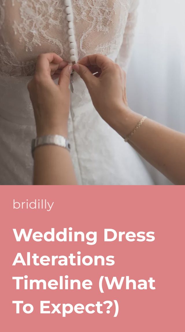 Wedding Dress Alterations Timeline (What To Expect?) • Bridilly